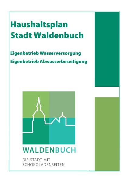 Bild Deckblatt Haushaltsplan Bild Deckblatt Haushaltsplan Stadt Waldenbuch und Eigenbetriebe Wasserversorgung und Abwasserbeseitigung